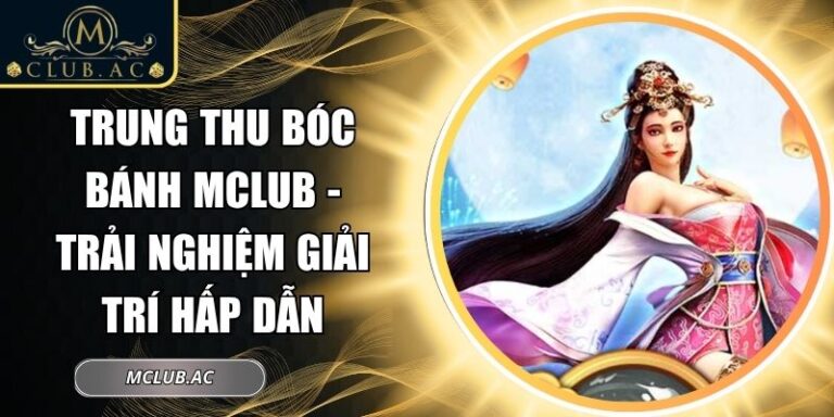 Trung Thu Bóc Bánh MCLUB