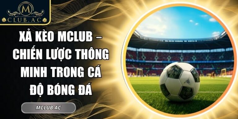 Xả kèo MCLUB
